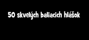 50-zlych-baliacich-hlasok-video.png